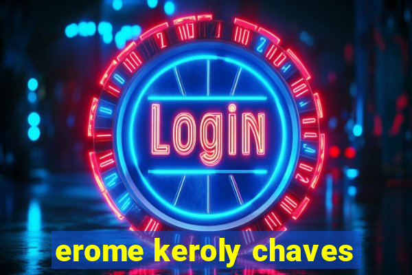 erome keroly chaves